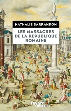 Les massacres de la République romaine - Nathalie Barrandon