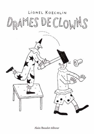 Drames de clowns - Lionel Koechlin