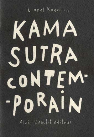 Kama-sutra contemporain - Lionel Koechlin