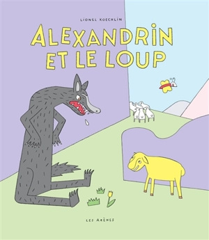Alexandrin et le loup - Lionel Koechlin