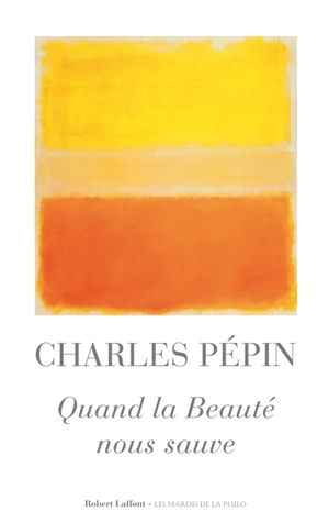 Quand la beauté nous sauve - Charles Pépin