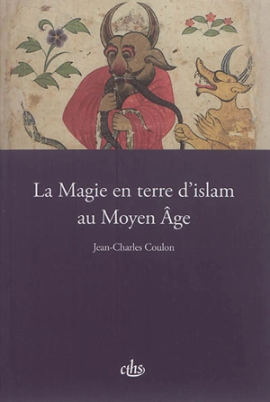 La magie en terre d'islam au Moyen Age - Jean-Charles Coulon