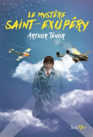 Le mystère Saint-Exupéry - Arthur Ténor
