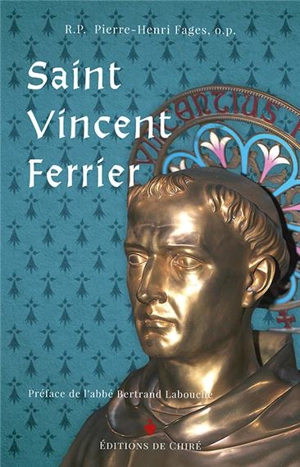 Saint Vincent Ferrier : histoire populaire de l'apôtre des Bretons - Pierre-Henri Fages