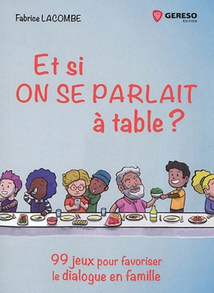 Et si on se parlait à table ? : 99 jeux pour favoriser le dialogue en famille - Fabrice Lacombe