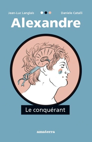 Alexandre le conquérant - Jean-Luc Langlais