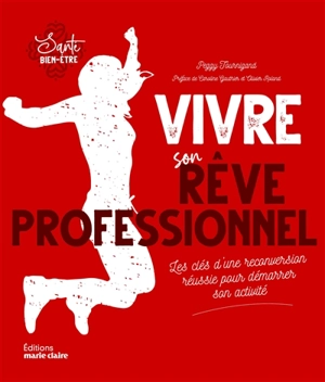 Vivre son rêve professionnel : les clés d'une reconversion réussie pour démarrer son activité - Peggy Tournigand