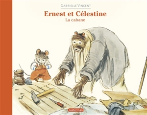Ernest et Célestine. La cabane - Gabrielle Vincent
