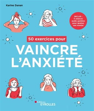 50 exercices pour vaincre l'anxiété - Karine Danan