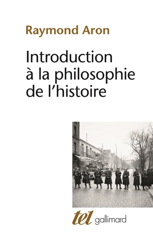 Introduction à la philosophie de l'histoire : essai sur les limites de l'objectivité historique - Raymond Aron