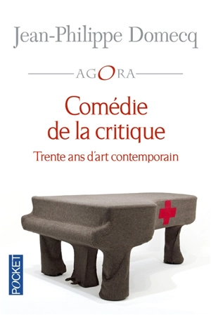 Comédie de la critique : trente ans d'art contemporain - Jean-Philippe Domecq