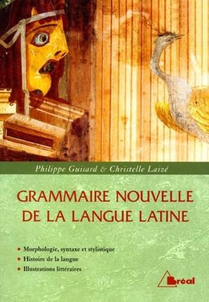Grammaire nouvelle de la langue latine - Philippe Guisard