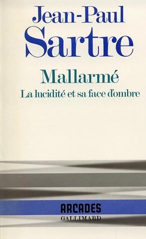 Mallarmé : la lucidité et sa face d'ombre - Jean-Paul Sartre