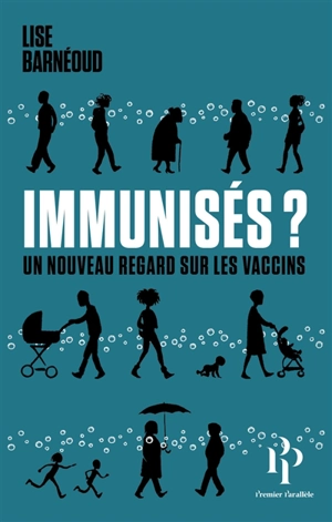 Immunisés ? : un nouveau regard sur les vaccins - Lise Barnéoud