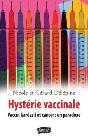 Hystérie vaccinale : vaccin Gardasil et cancer : un paradoxe - Nicole Delépine