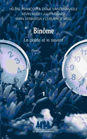 Binôme : le poète et le savant. Vol. 1