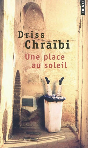 Une place au soleil - Driss Chraïbi