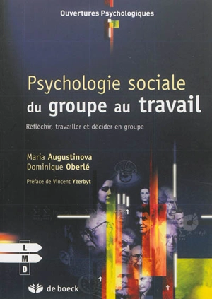 Psychologie sociale du groupe au travail : réfléchir, travailler et décider en groupe - Maria Augustinova