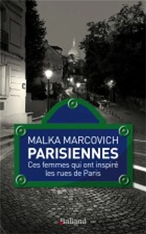 Parisiennes : ces femmes qui ont inspiré les rues de Paris - Malka Marcovich