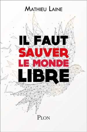 Il faut sauver le monde libre - Mathieu Laine