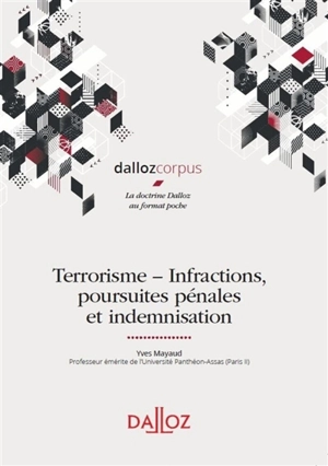 Terrorisme : infractions, poursuites pénales et indemnisation - Yves Mayaud