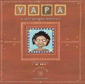 Yapa : le petit aborigène d'Australie : un livre-activités - Chrystel Proupuech