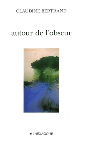 Autour de l'obscur - Bertrand, Claudine