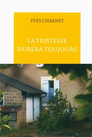 La tristesse durera toujours - Yves Charnet