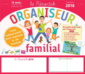 Organiseur familial, calendrier 2018 : l'outil indispensable pour organiser la vie familiale : 16 mois, septembre 2017 à décembre 2018