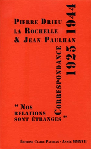 Correspondance 1925-1944 : nos relations sont étranges - Pierre Drieu La Rochelle
