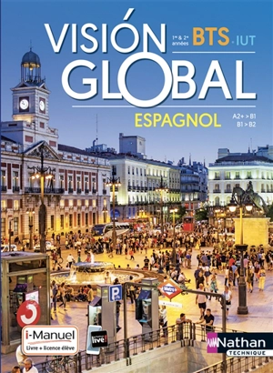 Vision global : espagnol A2+-B1, B1-B2 : BTS 1re & 2e années, IUT - Alfredo Segura