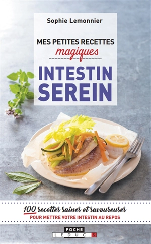 Mes petites recettes magiques pour un intestin serein - Sophie Lemonnier