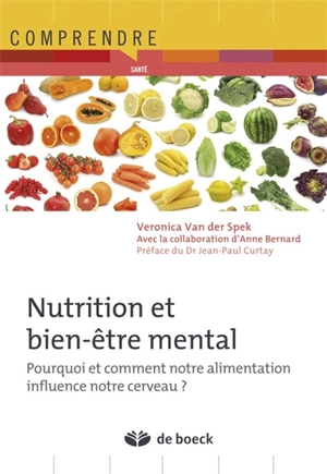 Nutrition et bien-être mental : pourquoi et comment notre alimentation influence notre cerveau ? - Veronica Van der Spek