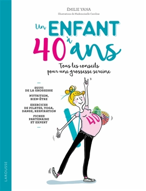 Un enfant à 40 ans : tous les conseils pour une grossesse sereine - Emilie Yana