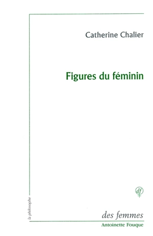 Figures du féminin : lecture d'Emmanuel Levinas - Catherine Chalier