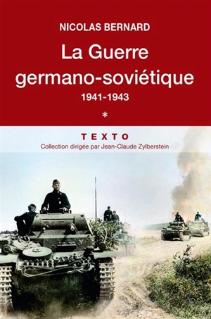 La guerre germano-soviétique, 1941-1945. Vol. 1. 1941-1943 - Nicolas Bernard