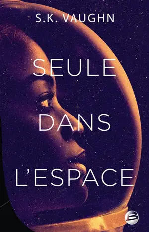 Seule dans l'espace - S.K. Vaughn