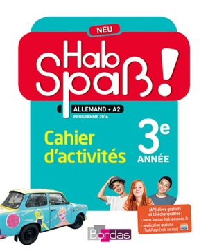 Hab Spass ! Neu, allemand LV2, A2, 3e, cycle 4 : cahier d'activités : programme 2016 - Laetitia Bally