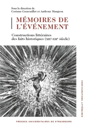 Mémoires de l'événement : constructions littéraires des faits historiques (XIXe-XXIe siècle)