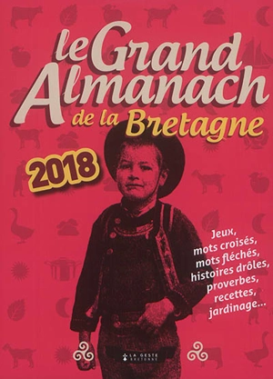 Le grand almanach de la Bretagne 2018 : jeux, mots croisés, mots fléchés, histoires drôles, proverbes, recettes, jardinage... - Bérangère Guilbaud-Rabiller