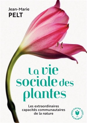 La vie sociale des plantes : les extraordinaires capacités communautaires de la nature - Jean-Marie Pelt