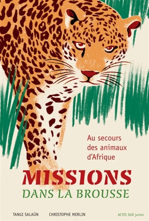 Missions dans la brousse : au secours des animaux d'Afrique - Tangi Salaün