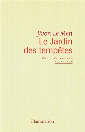 Le jardin des tempêtes : choix de poèmes 1971-1996 - Yvon Le Men
