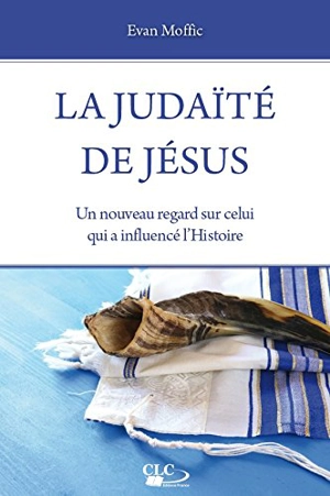 La judaïté de Jésus : un nouveau regard sur celui qui a influencé l'histoire - Evan Moffic