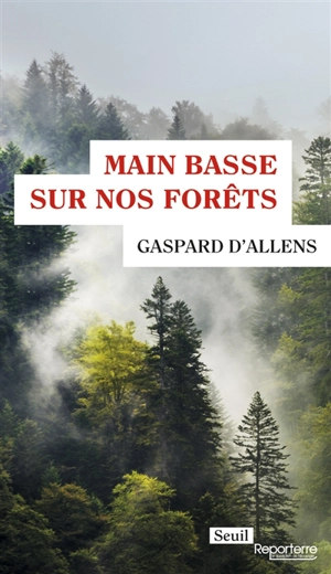Main basse sur nos forêts - Gaspard d' Allens