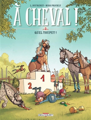 A cheval !. Vol. 3. Quel toupet ! - Laurent Dufreney