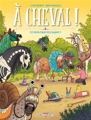 A cheval !. Vol. 4. Et vous trouvez sabot ? - Laurent Dufreney