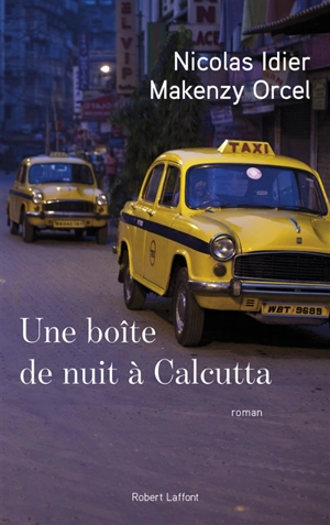 Une boîte de nuit à Calcutta - Nicolas Idier