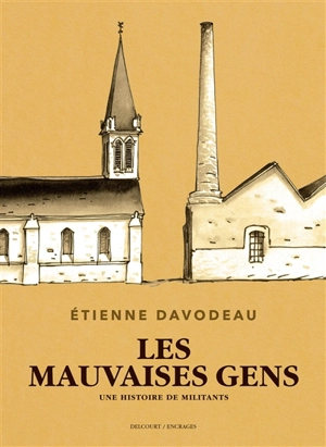 Les mauvaises gens : une histoire de militants - Etienne Davodeau