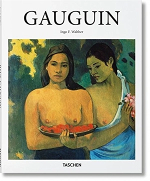 Paul Gauguin, 1848-1903 : the primitive sophisticate - Ingo F. Walther